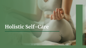 Holistic Self-Care