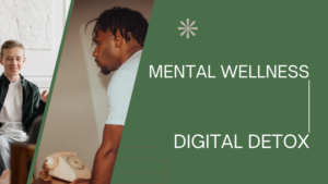 Mental Wellness and Digital Detox