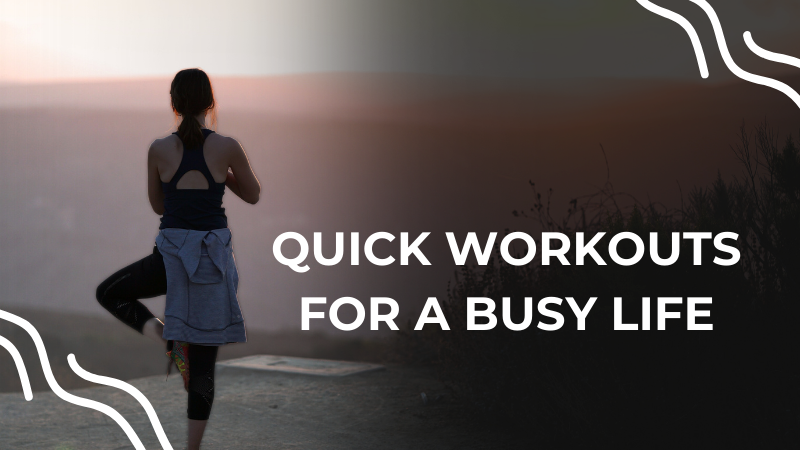 Quick Workouts for a Busy Life