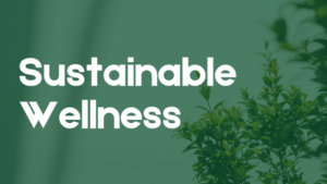 Sustainable Wellness