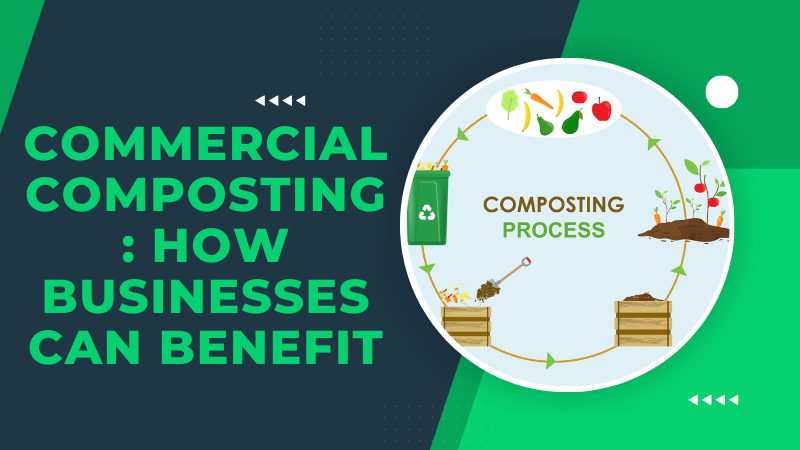 Commercial Composting How Businesses Can Benefit