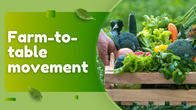 Farm-to-table movement: a permanent revolution in food