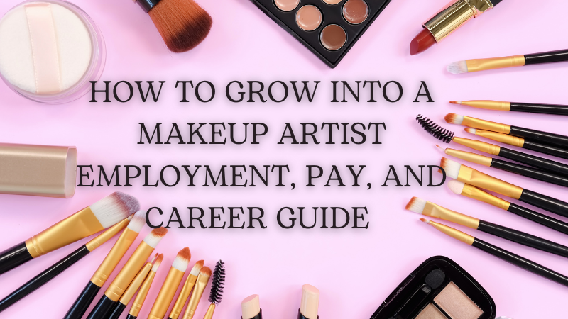 Makeup Artist: Employment, Pay, and Career Guide