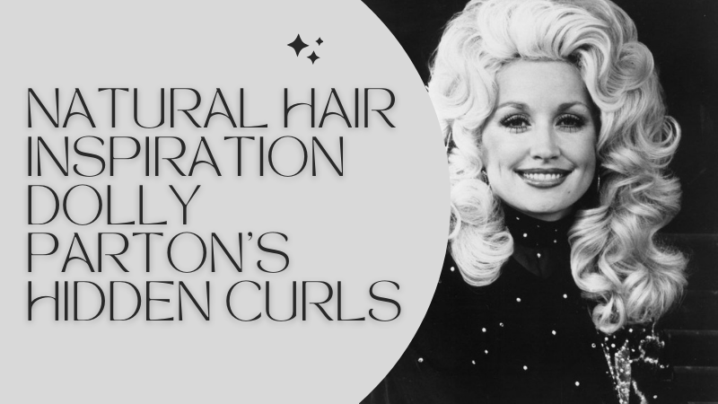 Natural Hair Inspiration: Dolly Parton’s Hidden Curls