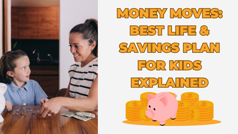 Money Moves: Best Life & Savings Plan for Kids Explained