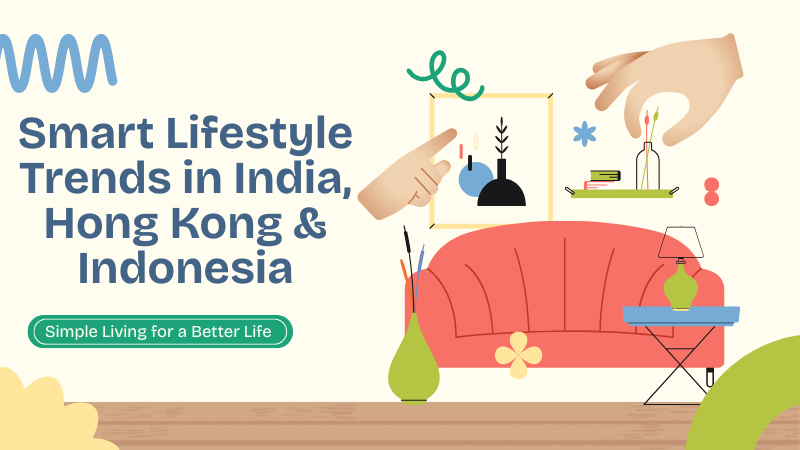 Smart Lifestyle Trends in India, Hong Kong & Indonesia